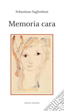 Memoria cara libro di Saglimbeni Sebastiano