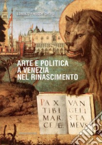 Arte e politica a Venezia nel Rinascimento libro di Finocchi Ghersi Lorenzo