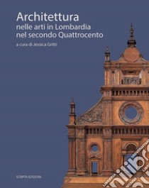 Architettura nelle arti in Lombardia nel secondo Quattrocento libro di Gritti J. (cur.)