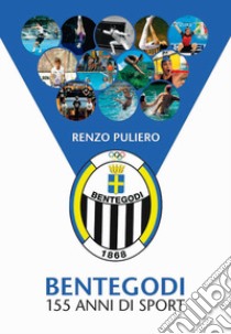 Bentegodi. 155 anni di sport libro di Puliero Renzo