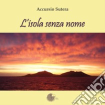 L'isola senza nome libro di Sutera Accursio