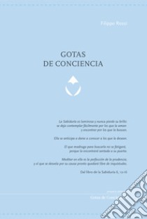 Gotas de Conciencia libro di Rossi Filippo; Bernabei A. M. (cur.)