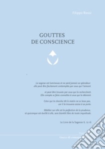 Gouttes de conscience. Ediz. multilingue libro di Rossi Filippo; Bernabei A. M. (cur.)