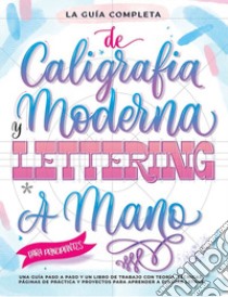 La guía definitiva de la caligrafía moderna y lettering a mano para principiantes. Una guía paso a paso y un libro de trabajo que incluyen teoría, técnicas, páginas para practicar y proyectos para aprender a dibujar letras libro