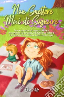 Non smettere mai di sognare libro di Mills Ellen