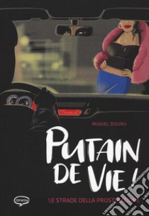 Putain de vie! Ediz. italiana libro di Douru Muriel