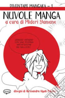 Nuvole manga. Diventare mangaka. Ediz. illustrata. Vol. 1 libro di Yamane M. (cur.)