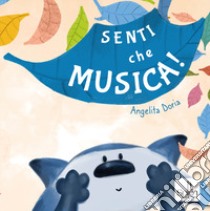 Senti che musica! libro di Doria Angelita