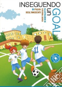 Inseguendo un goal libro di Degl'Innocenti Fulvia