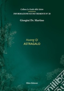 Huang qi. Astragalo libro di Giorgini Martino