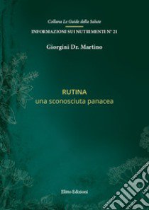 Rutina. Una sconosciuta panacea libro di Giorgini Martino