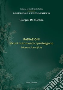 Radiazioni. Alcuni nutrimenti ci proteggono. Evidenze scientifiche libro di Giorgini Martino