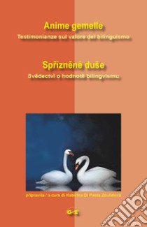 Anime gemelle. Testimonianze sul valore del bilinguismo. Ediz. italiana e ceca libro di Di Paola Zoufalova K. (cur.)