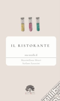 Il ristorante libro di Mistri Massimiliano; Zarattini Stefano