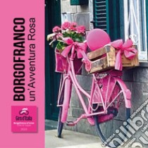 Borgofranco un'avventura rosa. Città di Tappa Giro d'Italia 2023 libro di Ghiggio Paolo; Comitato Organizzatore Borgofranco Citta' Di Tappa Giro D'italia 2023 (cur.)