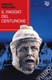 Il viaggio del centurione libro di Psichari Ernest