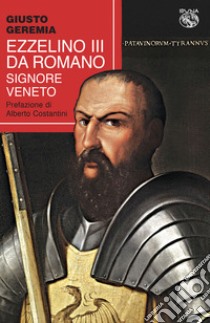 Ezzelino III da Romano, signore veneto libro di Geremia Giusto