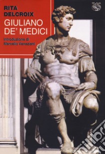 Giuliano de' Medici libro di Delcroix Rita