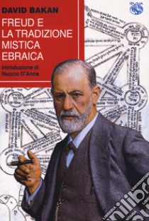 Freud e la tradizione mistica ebraica libro di Bakan David