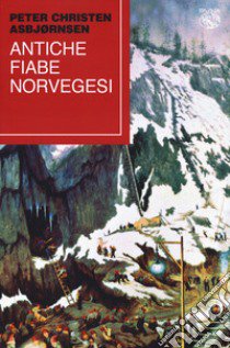 Antiche fiabe norvegesi libro di Asbjørnsen Peter Christen
