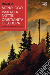 Monologo-Inni alla notte-Cristianità o Europa libro di Novalis