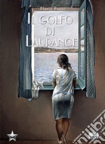 Il golfo di Laurance libro di Pucci Flavio