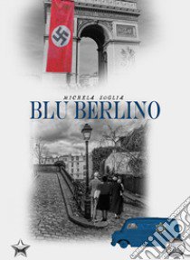 Blu Berlino libro di Soglia Michela