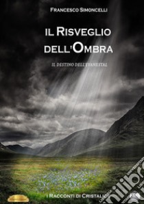 Il risveglio dell'ombra. Il destino dell'Evanestal libro di Simoncelli Francesco