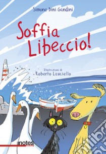 Soffia libeccio! libro di Dini Gandini Simone