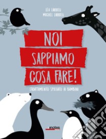 Noi sappiamo cosa fare! L'adattamento spiegato ai bambini. Ediz. a colori libro di Larrieu Lea