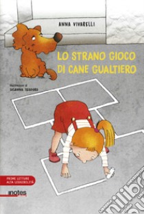 Lo strano gioco di cane Gualtiero. Ediz. a colori libro di Vivarelli Anna