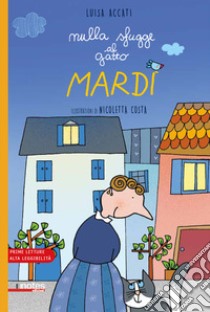 Nulla sfugge al gatto Mardì. Prime letture. Ediz. ad alta leggibilità libro di Accati Luisa