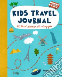 Kids travel journal. Il tuo diario di viaggio. Ediz. illustrata libro di Reginelli Sonia; Tascabimbi srl (cur.)