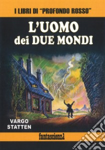 L'uomo dei due mondi libro di Statten Vargo; Cozzi L. (cur.)