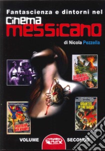 Fantascienza e dintorni nel cinema messicano. Ediz. illustrata. Vol. 2 libro di Pezzella Nicola; Cozzi L. (cur.)