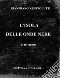 L'isola delle onde nere libro di Bertolutti Gianfranco