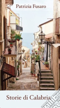 Storie di Calabria libro di Fusaro Patrizia; Terrazzino F. (cur.)