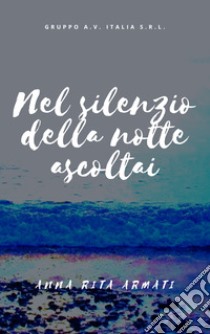 Nel silenzio della notte, ascoltai libro di Armati Anna Rita