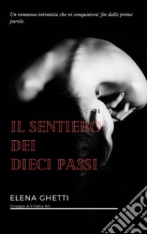 Il sentiero dei dieci passi. Nuova ediz. libro di Ghetti Elena; Terrazzino F. (cur.)