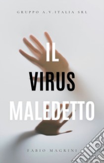 Il virus maledetto libro di Magrini Fabio