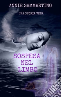 Sospesa nel limbo libro di Sammartino Annie