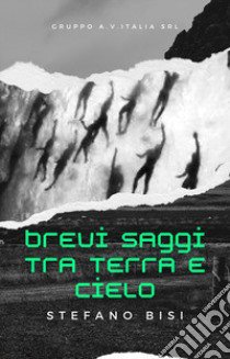 Brevi saggi tra terra e cielo libro di Bisi Stefano