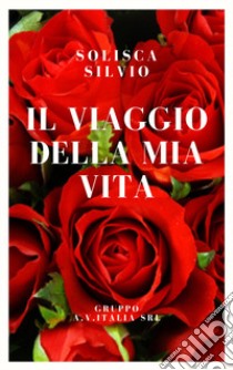 Il viaggio della mia vita libro di silvio Solisca