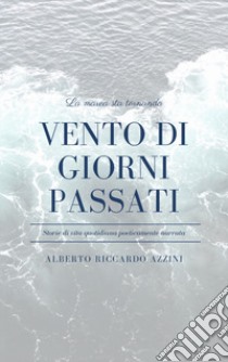 Vento di giorni passati libro di Azzini Alberto Riccardo