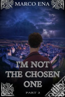 I'm not the chosen one. Nuova ediz.. Vol. 2 libro di Ena Marco