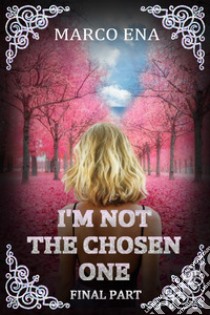 I'm not the chosen one. Vol. 3 libro di Ena Marco