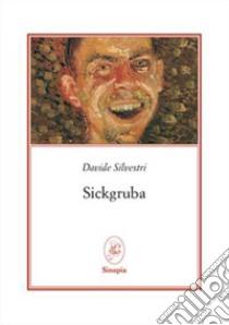 Sickgruba libro di Silvestri Davide