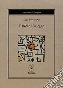 Il nome e la legge. (Le parole e le cose) libro di Partesana Ezio