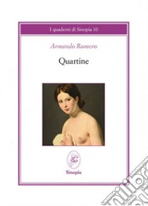 Quartine. Testo spagnolo a fronte. Ediz. bilingue libro di Romero Armando; Mistrorigo A. (cur.)