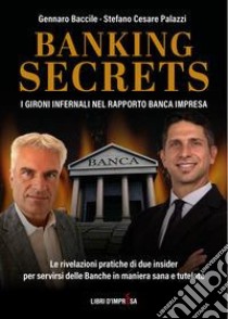 Banking secrets libro di Baccile Gennaro; Palazzi Stefano Cesare